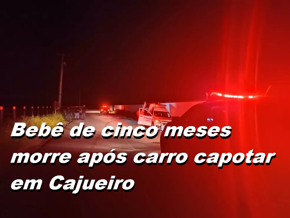 Bebê de cinco meses morre após carro capotar em Cajueiro